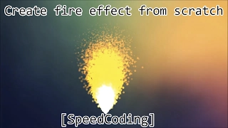 Create fire effect from scratch SpeedCoding