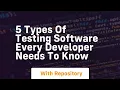 5 types of testing software every developer needs to know