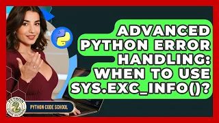 Advanced Python Error Handling When To Use Sys exc - info