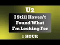 U2 - I Still Haven't Found What I'm Looking For [1 HOUR Loop HQ]