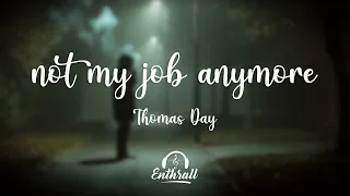 Thomas Day Not My Job Anymore Lyrics 