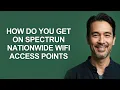 How Do You Get on Spectrun Nationwide Wifi Access Points - KevinHowTo