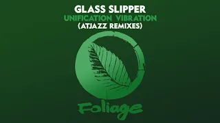 glass slipper unification vibration atjazz main mix 