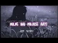 Lagu MILNE HAI MUJHSE AAYI - LOFI VERSION - ARIJIT SINGH - AASHIQUI 2