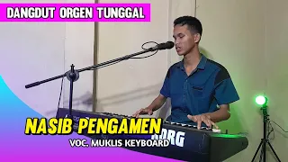 Download NASIB PENGAMEN - Dangdut Orgen Tunggal   | Voc. Muklis Keyboard MP3