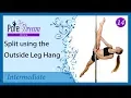 14 - Pole Split using the outside leg hang