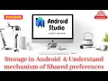 Storage in Android OS and Understand mechanism of Shared preferences with its types with CDPatel
