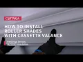 How to Install Roller Shades with Cassette Valance