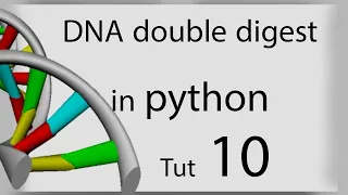 DNA Double Digestion in Python Tut 10