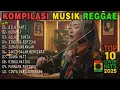 Kumpulan Lagu Reggae Terbaru 2025 🌴 Full Album Cover SKA Indonesia Paling Hits!