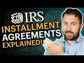 IRS Installment Agreements EXPLAINED How IRS Payment Plans Work
