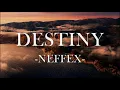 Destiny - NEFFEX- (Lyrics) COPYRIGHT FREE