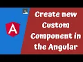 6 Create New Custom Component in Angular and add it into the App Module in component declarations