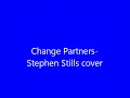 Stephen Stills-Change Partners(Cover by shargram)