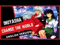 Download Lagu 【INUYASHA】Change The World (Extended English Version) cantata da Stefano Bersola