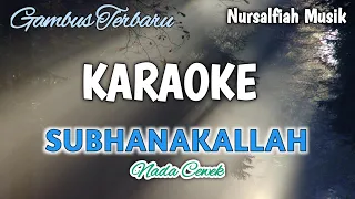 Download Lagu qasidah Karaoke SUBHANAKALLAH, MAHA SUCI ALLAH Nada cewek. MP3