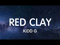 Red Clay - Kidd G (Lyrics)