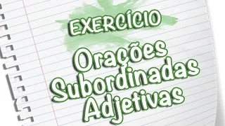 Exercícios - Orações Subordinadas Adjetivas [Prof Noslen]