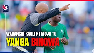 KWA WANANCHI  KAULI NI MOJA TU, YANGA BINGWA