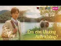 Download Lagu Em Còn Thương Anh Không? - Thái Thanh Nhàn | SAU VẠT NẮNG OST | Official MV