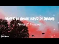 Download Lagu Panek Di Awak Kayo Di Urang - Frans ft. Fauzana (Lyrics Video) + terjemahan