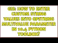 GIS How to enter custom string values into GPString multiValue parameter in 10 4 python toolbox