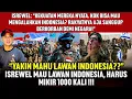 YAKIN MAU LAWAN INDONESIA? ISR4WEL HARUS MIKIR 1000 KALI!