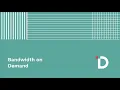 Bandwidth on Demand