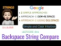 Backspace String Compare 2 Approaches GOOGLE Leetcode - 844 Live Code Explanation