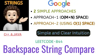 Backspace String Compare 2 Approaches GOOGLE Leetcode - 844 Live Code Explanation