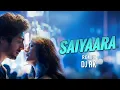 Download Lagu Saiyaara | Remix | DJ RK | Ahaan Pandey, Aneet Padda | Tanishk Bagchi | Faheem