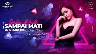 Download DJ DIANA HK -  SATU HATI SAMPAI MATI (Dj Remix COVER 2022) BB Jungle Dutch MP3
