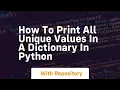 How to print all unique values in a dictionary in python