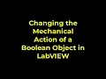 LabVIEW - Changing the Mechanical Action of a Boolean Object