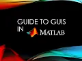 Guide to GUIs in MatLab