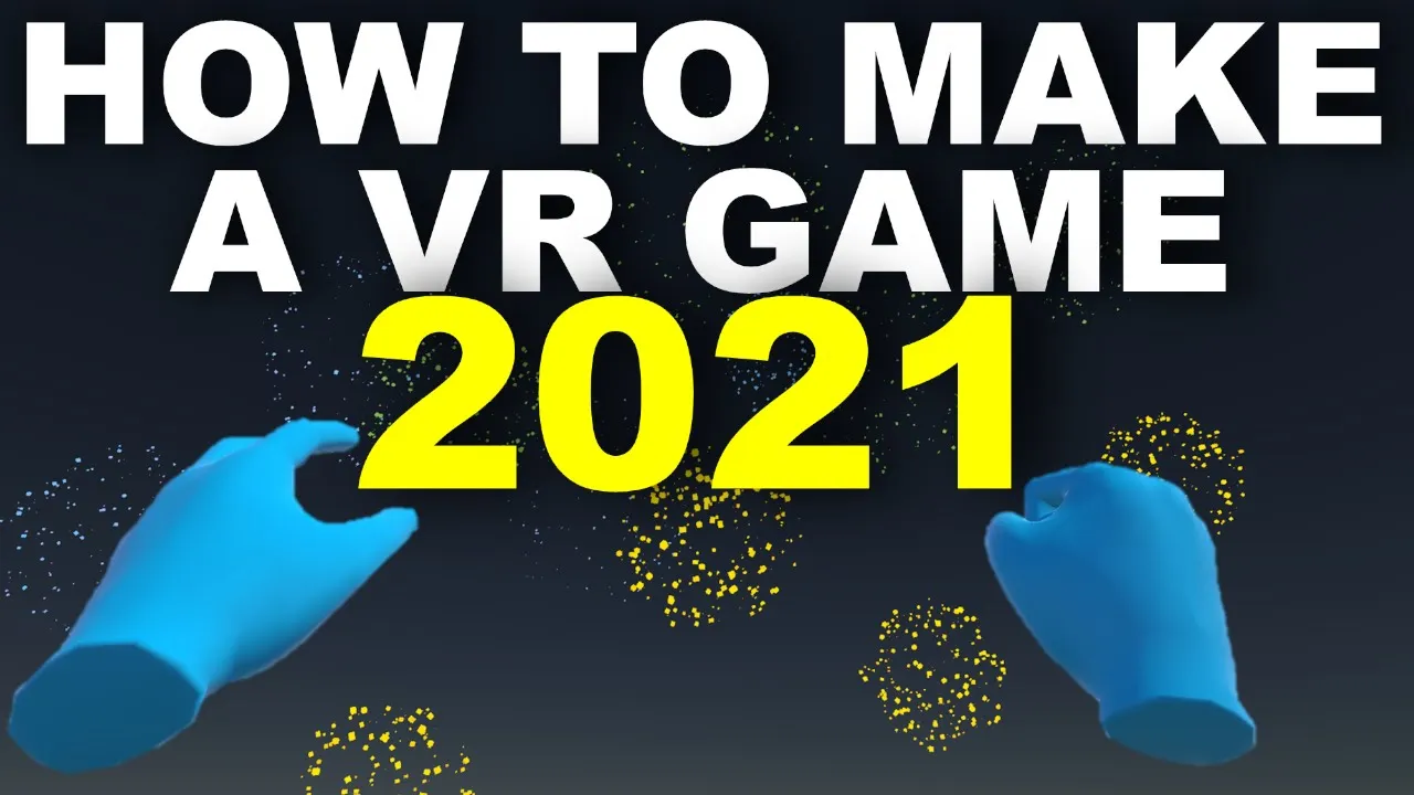 How To Make a VR Game in 2021 - New Input System and OpenXR Support