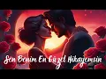 Download Lagu 💖Sen Benim En Güzel Hikayemsin 💖🎶 | Duygusal Aşk Şarkısı💖