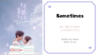 Download Sometimes - Riley Wang 王以纶 OST. Love Is Sweet 《半是蜜糖半是伤》 PINYIN LYRIC MP3