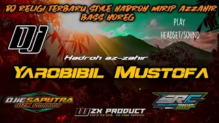 Download DJ RELIGI HADROH YAROBIBIL MUSTOFA STYLE MIRIP AZZAHIR SLOW BASS GLERR MP3