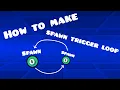 How to make a Spawn Trigger loop Geometry Dash Tutorial