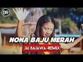 Lagu NONA BAJU MERAH || JAI BAJAWA TERBARU || DELON RMXR 