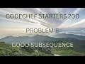 Codechef Starters 200 PROBLEM B Good Subsequence CPP Java Codes