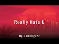 Rylo Rodriguez - Really Hate U