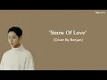 NCT Renjun 'Snow Of Love' (cover) Lyrics terjemahan Indonesia/sub indo