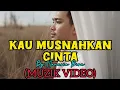 Lagu Kau Musnahkan Cinta (Muzik Video)
