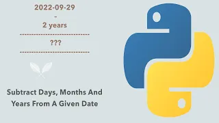 Python for Beginners Subtract Days Months And Years From A Given Date Using Python
