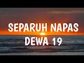 Download Lagu Separuh napasku lirik - dewa19