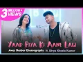 Yaad Piya Ki Aane Lagi | Choreography By Awez Darbar ft. Divya Khosla Kumar