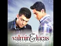 Lagu Valmir \u0026 Lucas - Face A Face Cd Completo