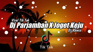 Download 🎶DJ PARJAMBAN X KEJU JOGET SLOW   VIRAL TIK TOK  REMIX TERBARU 2021 MP3